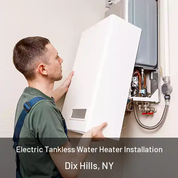  Electric Tankless Water Heater Installation Dix Hills, NY